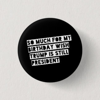 Anti-Trump Funny Political Humour Democrat Liberal 1 Inch Round Button