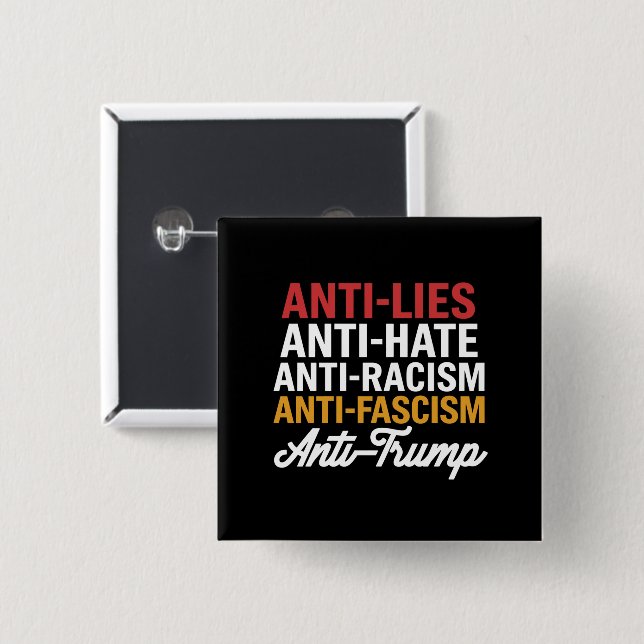 Anti Trump Hate Lies and Fascism Resist Anti Trump 2 Inch Square Button (Front & Back)