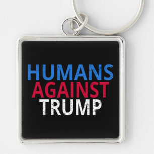 Anti-Trump - Humans Against Trump Keychain