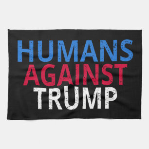 Anti-Trump - Humans Against Trump Kitchen Towel