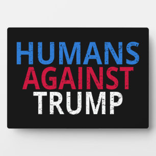 Anti-Trump - Humans Against Trump Plaque