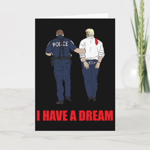 Anti Trump I Have A Dream Police Arrest Trump Poli Card