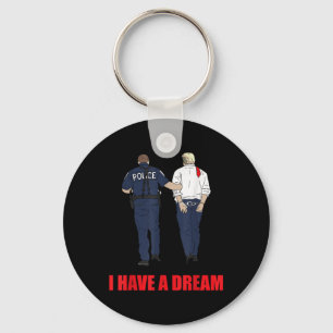 Anti Trump I Have A Dream Police Arrest Trump Poli Keychain