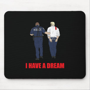 Anti Trump I Have A Dream Police Arrest Trump Poli Mouse Pad