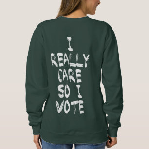 Anti-Trump I Really Don't Care Do U? I Vote Sweatshirt