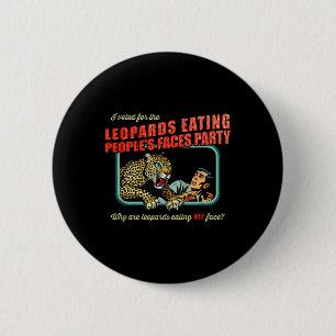 Anti-trump I Voted For Leopards Eating Peoples 2 Inch Round Button