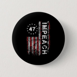 Anti Trump Impeach 47 Trump 47th President Us Flag 2 Inch Round Button