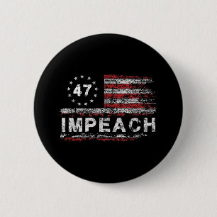 Anti Trump Impeach 47 Trump 47th President Us Flag 2 Inch Round Button