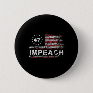 Anti Trump Impeach 47 Trump 47th President Us Flag 2 Inch Round Button