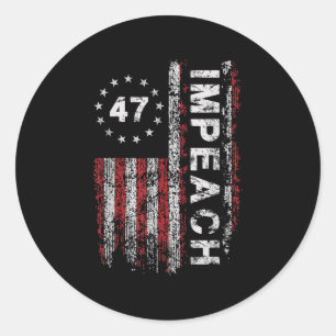 Anti Trump Impeach 47 Trump 47th President Us Flag Classic Round Sticker