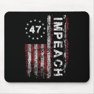 Anti Trump Impeach 47 Trump 47th President Us Flag Mouse Pad