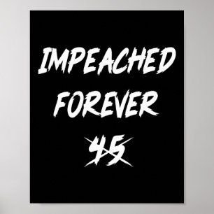 Anti-trump Impeached Forever 45 Political Democrat Poster