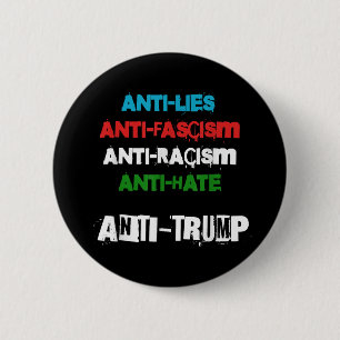 Anti Trump Lies Fascism Racism And Hate Trump 86 4 2 Inch Round Button