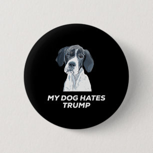 Anti Trump My Dog Hates Trump Shirt 2 Inch Round Button