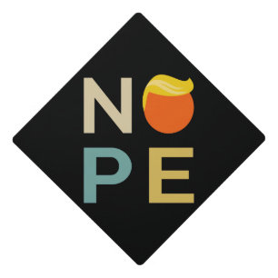 Anti-Trump - Nope Edition III Graduation Cap Topper