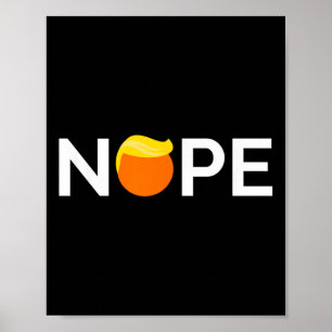 Anti-trump - Nope, Gift For People Against Trump  Poster