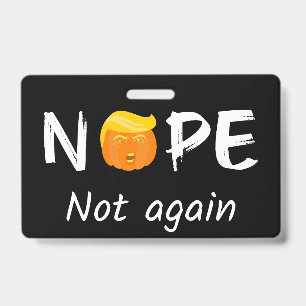 Anti-Trump - Nope, Not Again Halloween Edition II Badge