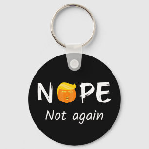 Anti-Trump - Nope, Not Again Halloween Edition II Keychain