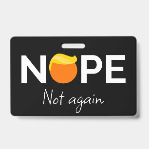 Anti-Trump - Nope, Not Again I Badge