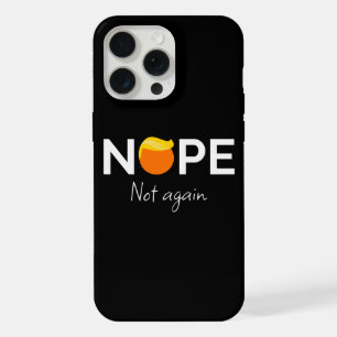 Anti-Trump - Nope, Not Again I iPhone 15 Pro Max Case