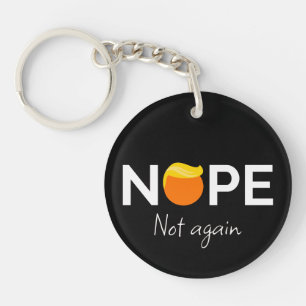 Anti-Trump - Nope, Not Again I Keychain