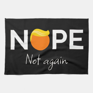 Anti-Trump - Nope, Not Again I Kitchen Towel