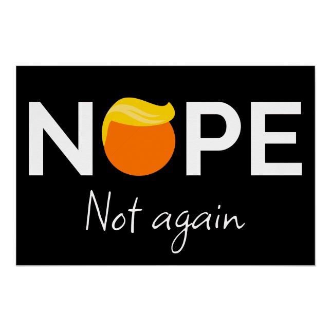 Anti-Trump - Nope, Not Again I Poster (Front)