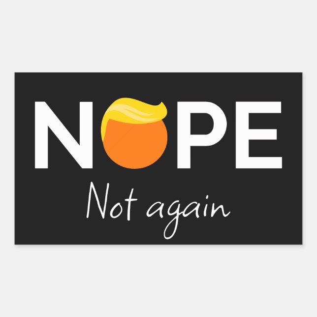 Anti-Trump - Nope, Not Again I Sticker (Front)