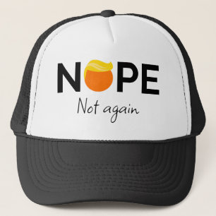 Anti-Trump - Nope, Not Again I Trucker Hat