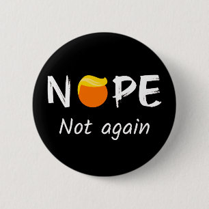 Anti-Trump - Nope, Not Again II 2 Inch Round Button