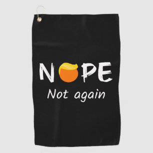 Anti-Trump - Nope, Not Again II Golf Towel