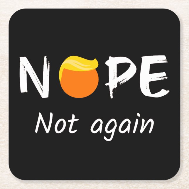 Anti-Trump - Nope, Not Again II Square Paper Coaster (Front)