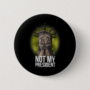 Anti Trump Not My President Teeshirt Resist Nasty 2 Inch Round Button