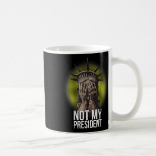 Anti Trump Not My President Teeshirt Resist Nasty Coffee Mug