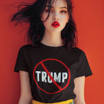Anti Trump Political Women's T-Shirt<br><div class="desc">Anti Donald Trump women's t-shirt with a red circle and an X over his name. Show your neighbours that you will resist the agenda of this republican. Stand up against this man who is so harmful for our country with this simple, yet bold statement shirt.</div>