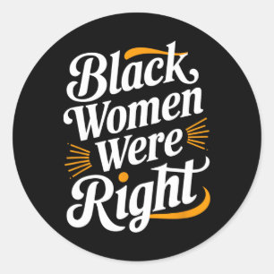 Anti Trump Resist Black Women Black Women Were Rig Classic Round Sticker