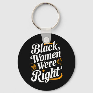 Anti Trump Resist Black Women Black Women Were Rig Keychain
