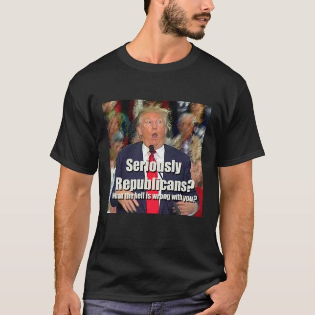 Anti-Trump Seriously Republicans T-shirt (Front)