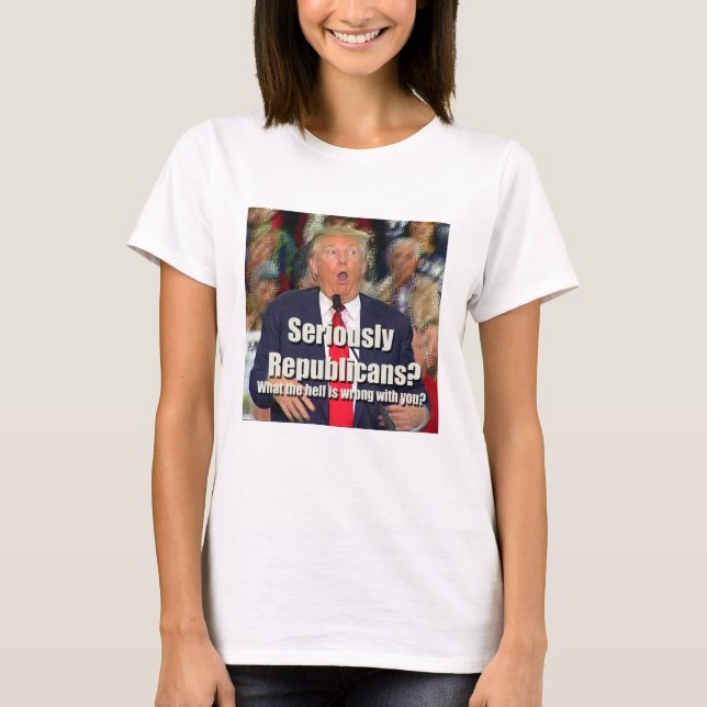 Anti-Trump Seriously Republicans T-shirt (Front)