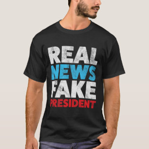Anti Trump Shirt Real News Fake President Shirt Re