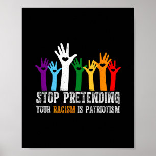 Anti Trump Shirt Stop Pretending Your Racism Is Pa Poster