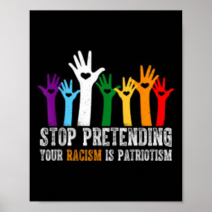 Anti Trump Shirt Stop Pretending Your Racism Is Pa Poster