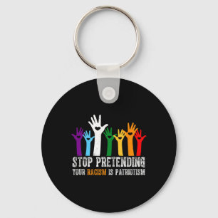 Anti Trump Stop Pretending Your Racism Is Patrioti Keychain