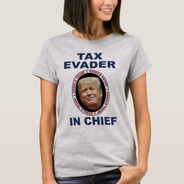 Anti-Trump t-shirt Tax-Evader In Chief (Front)
