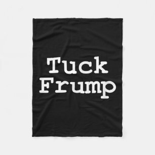 Anti Trump T Shirt Tuck Frump  Fleece Blanket