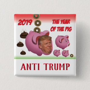 Anti Trump, - The year of the pig - 2019, 2 Inch Square Button