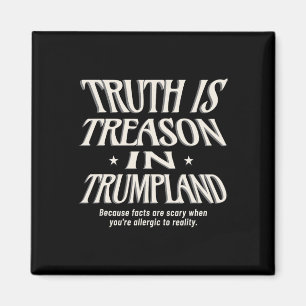 Anti Trump Truth Is Treason In Trumpland Grifter D Magnet