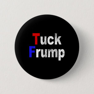 Anti Trump Tuck Frump Funny Political  2 Inch Round Button