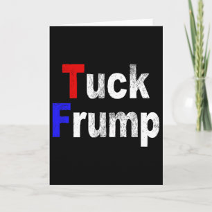 Anti Trump Tuck Frump Funny Political Card