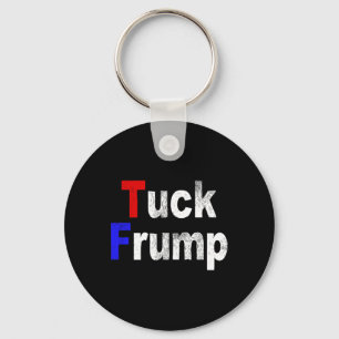 Anti Trump Tuck Frump Funny Political Keychain